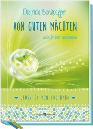 gebrauchtes Buch – Bonhoeffer, Dietrich und Udo Hahn – Von guten Mächten wunderbar geborgen Gedeutet von Udo Hahn