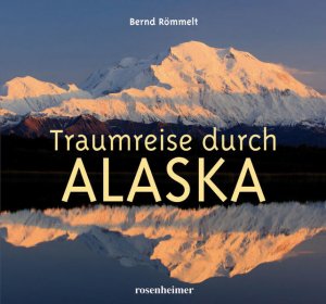 gebrauchtes Buch – Bernd Römmelt – Traumreise durch Alaska