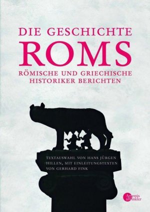 Die Geschichte Roms Römische und griechische Historiker berichten