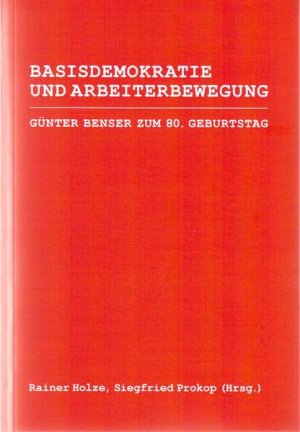 gebrauchtes Buch – Holze, Rainer und Siegfried Prokop – Basisdemokratie und Arbeiterbewegung Günter benser zum 80. Geburtstag