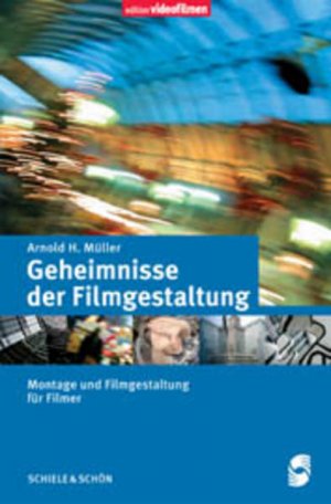 gebrauchtes Buch – Müller, Arnold H – Geheimnisse der Filmgestaltung Montage und Filmgestaltung für Filmer