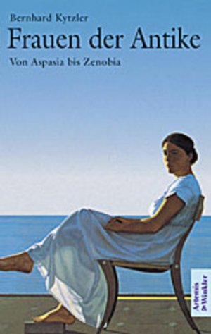 gebrauchtes Buch – Bernhard Kytzler – Frauen der Antike Von Aspasia bis Zenobia