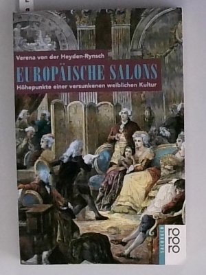 gebrauchtes Buch – Heyden-Rynsch, Verena von der – Europäische Salons Höhepunkte einer versunkenen weiblichen Kultur