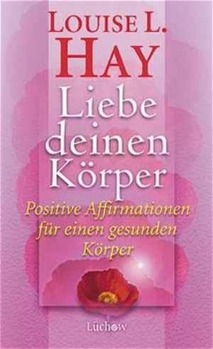 gebrauchtes Buch – Hay, Louise L – Liebe deinen Körper Positive Affirmationen für einen gesunden Körper