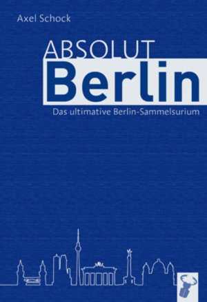 gebrauchtes Buch – Axel Schock – Absolut Berlin Das Berlin-Sammelsurium