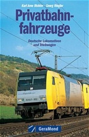 gebrauchtes Buch – Richter, Karl-Arne und Georg Ringler – Privatbahnfahrzeuge: Deutsche Lokomotiven und Triebwagen Deutsche Lokomotiven und Triebwagen