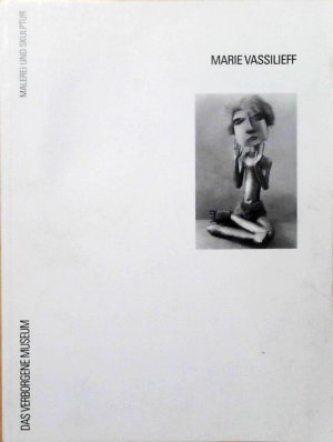 Marie Vassilieff, 1884-1957 Eine russische Kunstlerin in Paris Das verborgene Museum Malerei und Skulptur