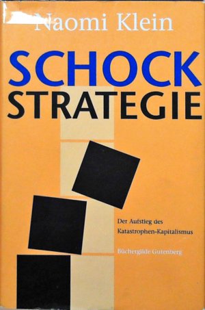 Die Schock-Strategie : der Aufstieg des Katastrophen-Kapitalismus Naomi Klein. Aus dem Engl. übers. von Hartmut Schickert ...