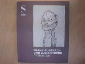 Frank Auerbach und Lucian Freud : Gesichter