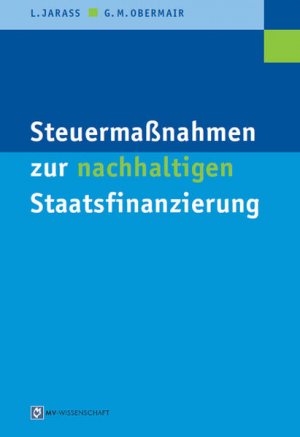 Steuermaßnahmen zur nachhaltigen Staatsfinanzierung Lorenz Jarass ; Gustav M. Obermair. Mit einem Vorw. von Frank Bsirske