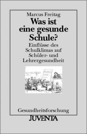 gebrauchtes Buch – Marcus Freitag – Was ist eine gesunde Schule?: Einflüsse des Schulklimas auf Schüler- und Lehrergesundheit (Gesundheitsforschung) Einflüsse des Schulklimas auf Schüler- und Lehrergesundheit