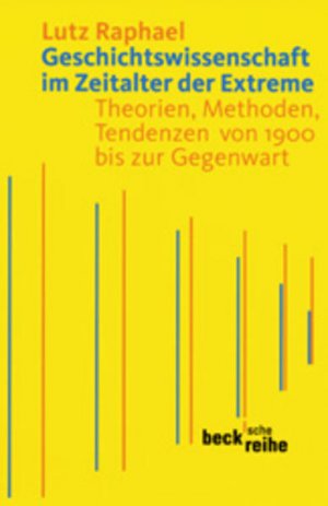 gebrauchtes Buch – Lutz Raphael – Geschichtswissenschaft im Zeitalter der Extreme: Theorien, Methoden, Tendenzen von 1900 bis zur Gegenwart Theorien, Methoden, Tendenzen von 1900 bis zur Gegenwart