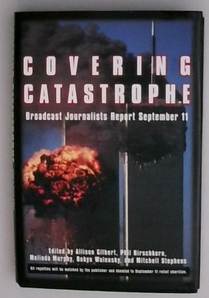 gebrauchtes Buch – Allison Gilbert – Covering Catastrophe: Broadcast Journalists Report September 11