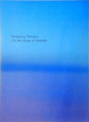 gebrauchtes Buch – Wolfgang Tillmans – On the Verge of Visibility