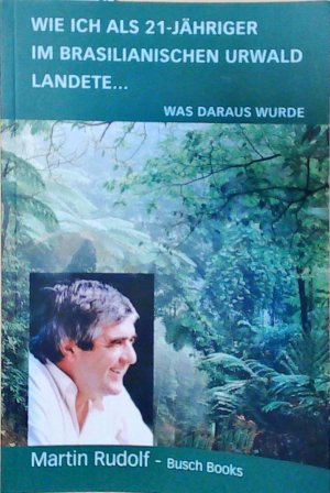 Wie ich mit 21 Jahren im Brasilianischen Urwald landete--was daraus wurde