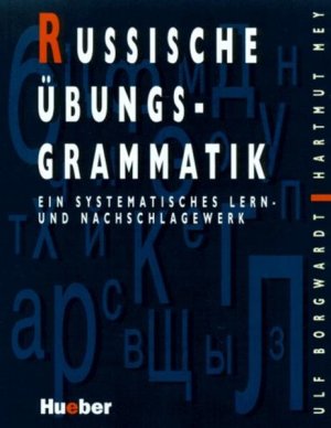 Russische Übungsgrammatik: Ein systematisches Lern- und Nachschlagewerk Ein systematisches Lern- und Nachschlagewerk