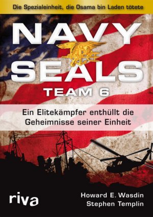 gebrauchtes Buch – Wasdin, Howard E – Navy Seals Team 6: Die Einheit, die Osama bin Laden tötete - Ein Elitekämpfer enthüllt die Geheimnisse seiner Einheit Die Einheit, die Osama bin Laden tötete - Ein Elitekämpfer enthüllt die Geheimnisse seiner Einheit