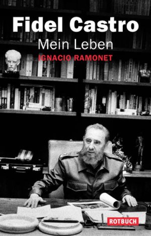 gebrauchtes Buch – Ramonet, Ignacio – Mein Leben Fidel Castro. Fidel Castro mit Ignacio Ramonet. Aus dem Span. von Barbara Köhler