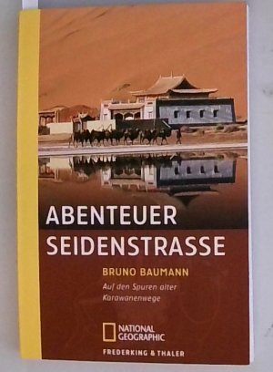 gebrauchtes Buch – Bruno Baumann – Abenteuer Seidenstrasse: Auf den Spuren alter Karawanenwege (National Geographic Taschenbücher) Auf den Spuren alter Karawanenwege