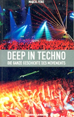 gebrauchtes Buch – Marcel Feige – Deep in Techno. Die ganze Geschichte des Movements Die ganze Geschichte des Movements