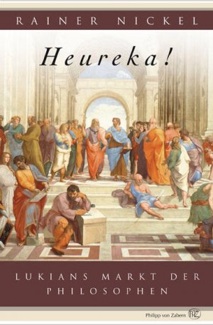 gebrauchtes Buch – Rainer Nickel – Heureka! Lukians Markt der Philosophen Lukians Markt der Philosophen