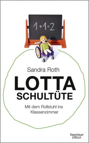 gebrauchtes Buch – Sandra Roth – Lotta Schultüte: Mit dem Rollstuhl ins Klassenzimmer Mit dem Rollstuhl ins Klassenzimmer