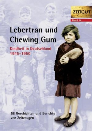 gebrauchtes Buch – Kleindienst, Jürgen und Ingrid Hantke – Lebertran und Chewing Gum. Kindheit in Deutschland 1945 - 1950 Kindheit in Deutschland 1945-1950. Geschichten und Berichte von Zeitzeugen