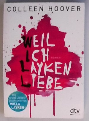 gebrauchtes Buch – Hoover, Colleen und Katarina Ganslandt – Weil ich Layken liebe: Roman | Die deutsche Ausgabe von ›Slammed‹ (Will & Layken-Reihe, Band 1) Roman | Die deutsche Ausgabe von ›Slammed‹