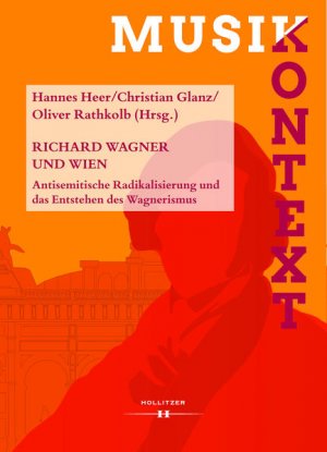 gebrauchtes Buch – Glanz, Christian – Richard Wagner und Wien: Antisemitische Radikalisierung und das Entstehen des Wagnerismus (Musikkontext) Antisemitische Radikalisierung und das Entstehen des Wagnerismus