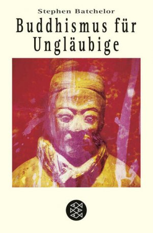 gebrauchtes Buch – Batchelor, Stephen und Jochen Eggert – Buddhismus für Ungläubige Stephen Batchelor. Aus dem Amerikan. von Jochen Eggert