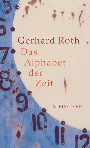 Das Alphabet der Zeit Gerhard Roth