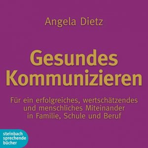 gebrauchtes Hörbuch – Dietz, Angela – Gesundes Kommunizieren: Für ein erfolgreiches menschliches Miteinander in Familie, Schule und Beruf Für ein erfolgreiches menschliches Miteinander in Familie, Schule und Beruf