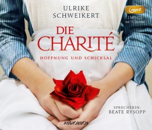 gebrauchtes Hörbuch – Schweikert, Ulrike – Die Charité: Hoffnung und Schicksal (2 MP3-CDs): MP3 Format, Lesung