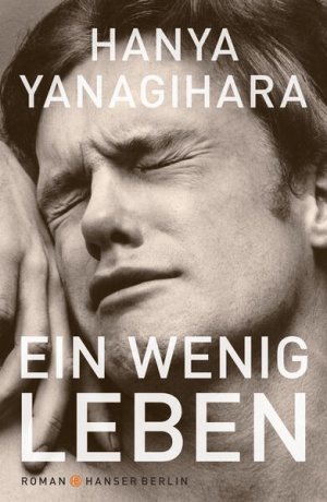 gebrauchtes Buch – Yanagihara, Hanya und Stephan Kleiner – Ein wenig Leben: Roman Das TikTok-Phänomen Roman