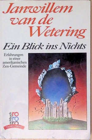 gebrauchtes Buch – Schomburg, Klaus und Janwillem van de Wetering – Ein Blick ins Nichts: Erfahrungen in einer amerikanischen Zen-Gemeinde Erfahrungen in einer amerikanischen Zen-Gemeinde