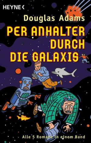 Per Anhalter durch die Galaxis: 5 Romane in einem Band (Heyne Allgemeine Reihe (01)) 5 Romane in einem Band