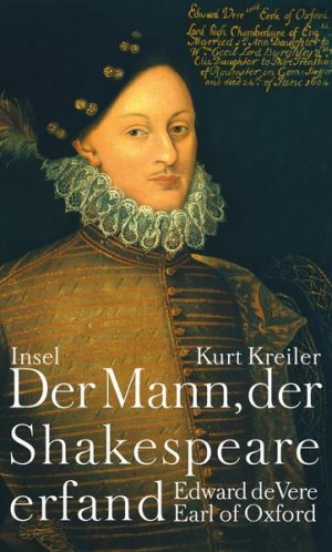 gebrauchtes Buch – Kurt Kreiler – Der Mann, der Shakespeare erfand: Edward de Vere, Earl of Oxford Edward de Vere, Earl of Oxford