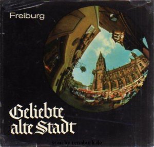 Freiburg - Geliebte alte Stadt