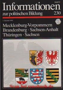 Informationen zur politischen Bildung, Heft 230: Mecklenburg-Vorpommern - Brandenburg - Sachsen-Anhalt - Thüringen - Sachsen