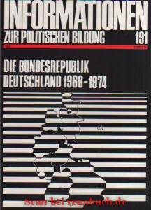 gebrauchtes Buch – Informationen zur politischen Bildung, Heft 191: Die Bundesrepublik Deutschland 1966-1974