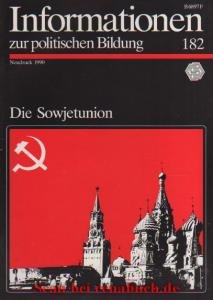 Informationen zur politischen Bildung, Heft 182: Die Sowjetunion