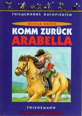 gebrauchtes Buch – Kinderbuch, Mädchen, reiten, Pferde - Kautz, Gisela – Komm zurück, Arabella.