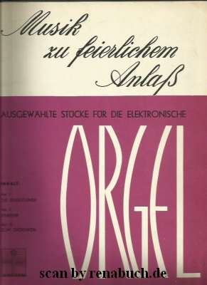 Musik zu feierlichem Anlaß - ausgewählte Stücke für die elektronische Orgel