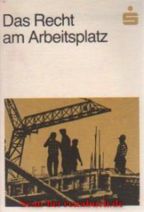 gebrauchtes Buch – Das Recht am Arbeitsplatz