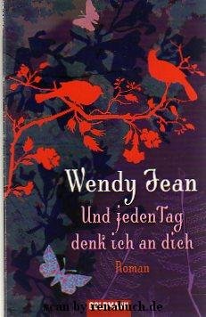 gebrauchtes Buch – Wendy Jean – Und jeden Tag denk ich an dich