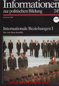 Informationen zur politischen Bildung, Heft 245: Internationale Beziehungen I: Der Ost-West-Konflikt