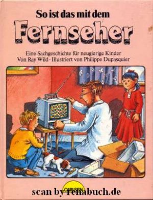 So ist das mit dem Fernseher Eine Sachgeschichte für neugierige Kinder