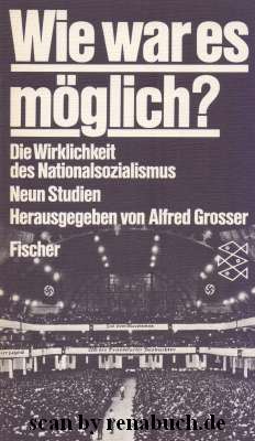 gebrauchtes Buch – Geschichte, Nationalsozialismus, Studien - Grosser – Wie war es möglich? Die Wirklichkeit des Nationalsozialismus