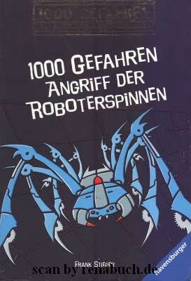 1000 Gefahren - Angriff der Roboterspinnen. Frank Stieper. Mit Ill. von Michael Pleesz / Ravensburger Taschenbuch ; Bd. 52408; 1000 Gefahren