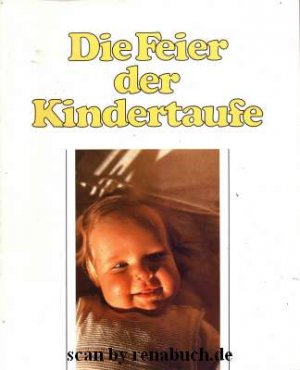 gebrauchtes Buch – Die Feier der Kindertaufe